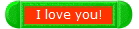I love you!